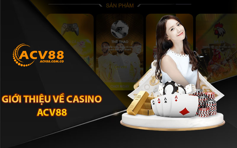 Giới thiệu về casino ACV88