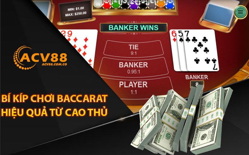 Bí kíp chơi baccarat hiệu quả từ cao thủ 